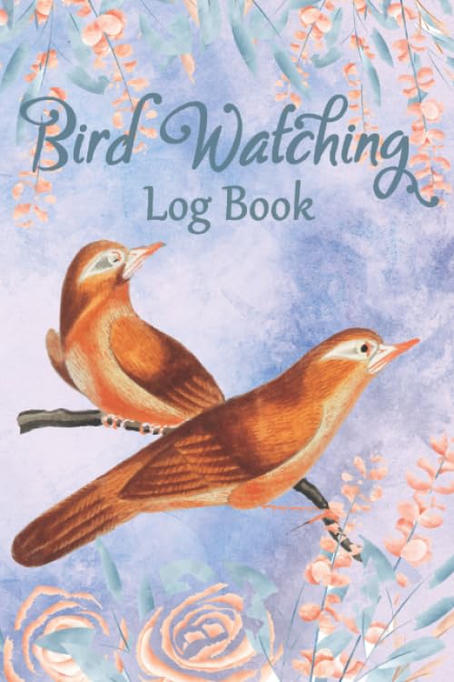 Bird Watching Log Book - Bird guide to Record Bird Sightings - Birding Blank Journal 6"x9" 120 pages Book 8: Guided Notebook for Birders and Bird Watchers - Wildlife Birds List Species Handbook