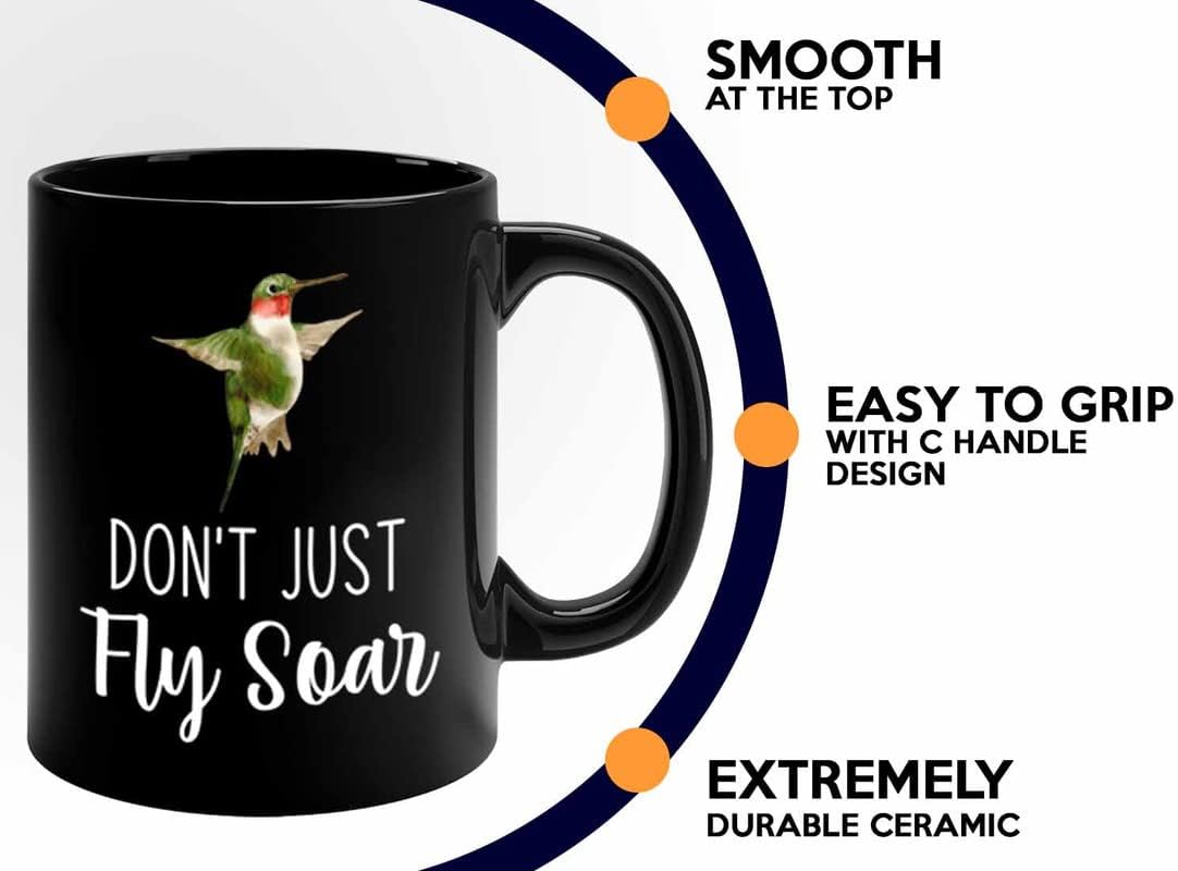 Bird Lover Coffee Mug 11oz Black - Don't just fly soar - Hummingbird N