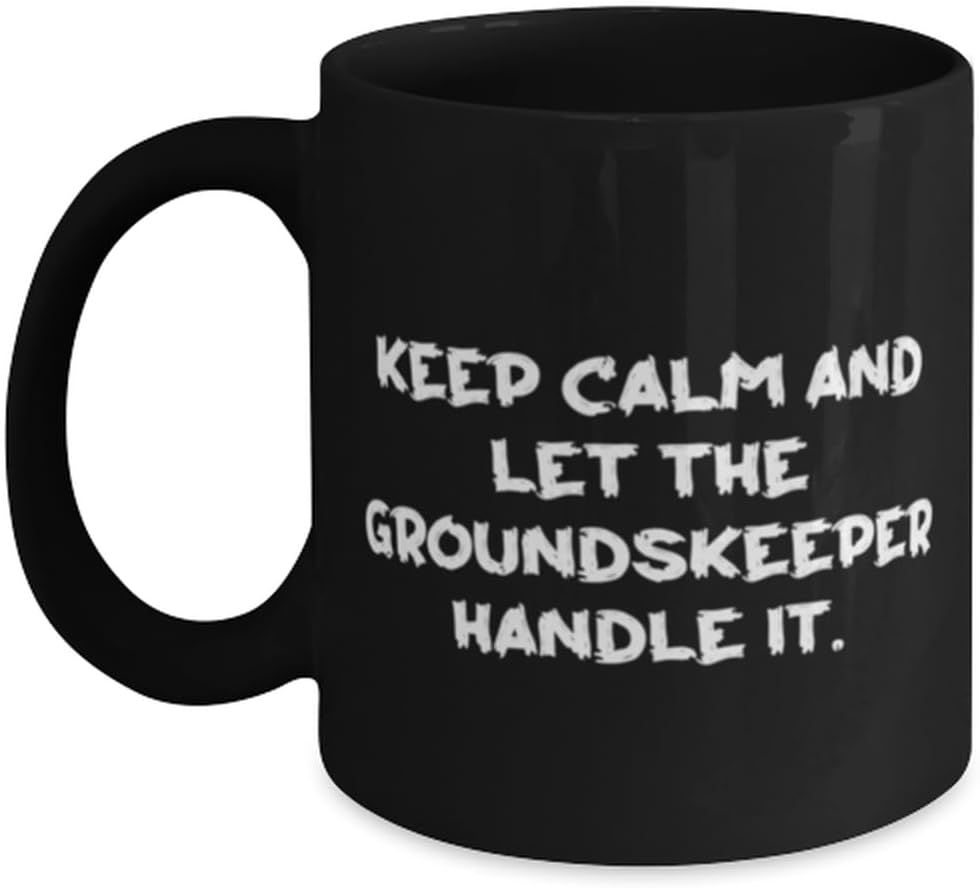 Keep Calm and Let the Groundskeeper Handle. 11oz 15oz Mug, Groundskeep