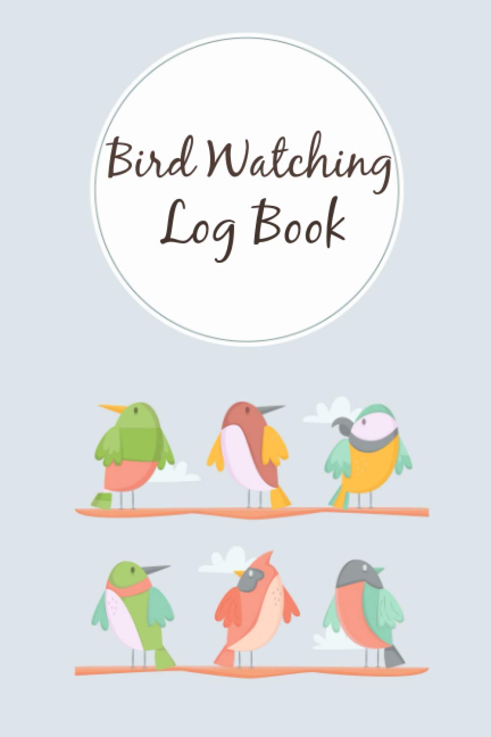 Bird Watching Log Book: Bird Watching lovers to fill all your important observations