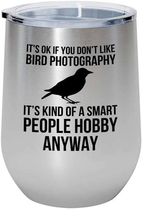 Birding Silver Edition Wine Tumbler 12oz - Don't like bird photography