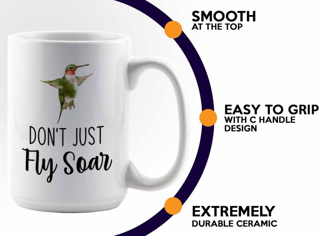 Bird Lover Coffee Mug 15oz White - Don't just fly soar - Hummingbird N