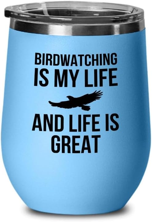 Birding Blue Edition Wine Tumbler 12oz - Birdwatching is my life - Bird Feeder Backyard Birdwatcher Gifts Birding Bird Lover