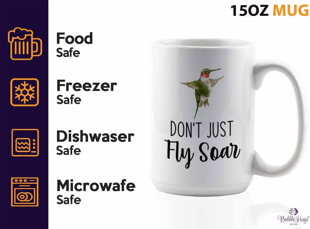Bird Lover Coffee Mug 15oz White - Don't just fly soar - Hummingbird N