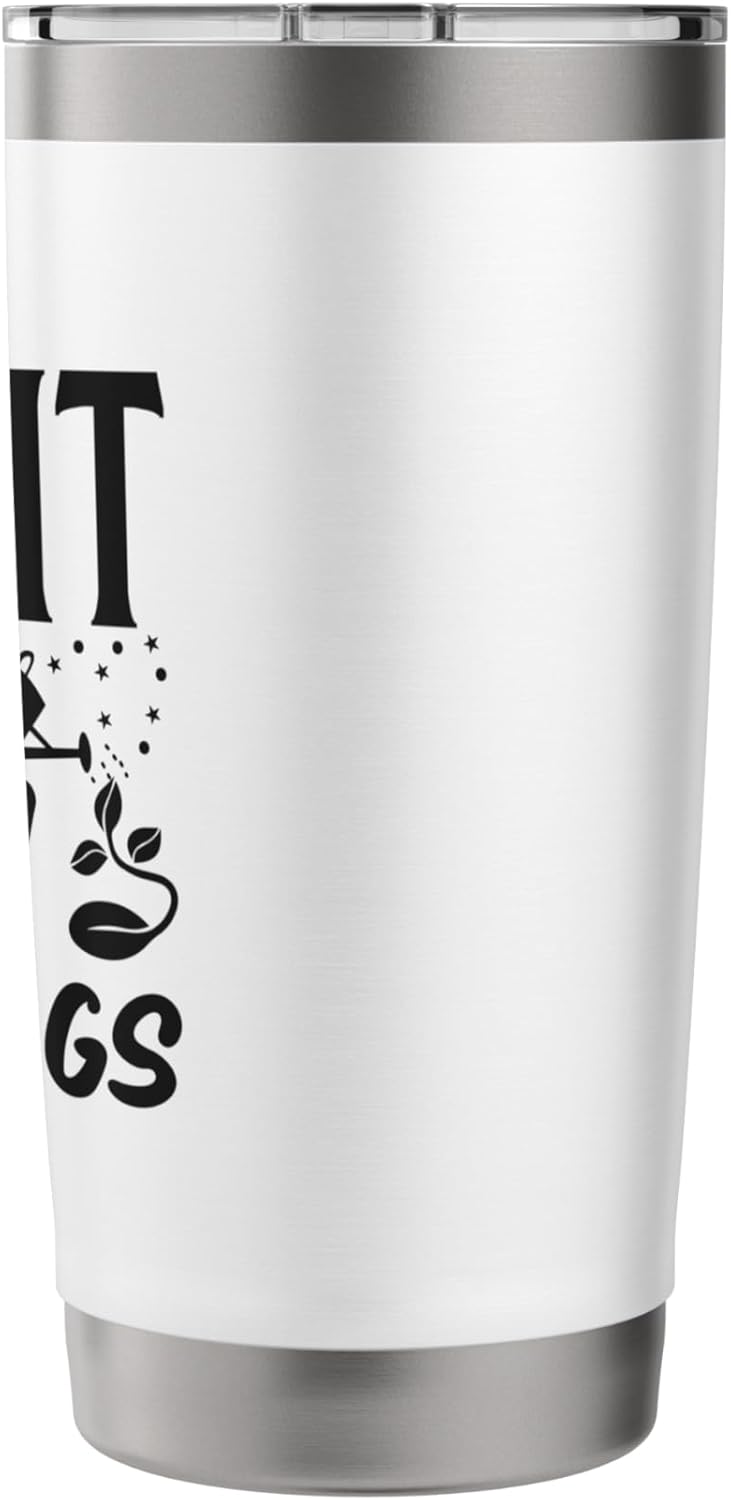 Fun Garden Quote Gardeners Plant Seeds Grow Gardening Stainless Steel Insulated Tumbler
