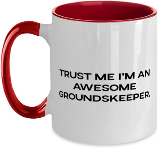 Trust Me I'm an Awesome Groundskeeper. Groundskeeper Two Tone 11oz Mug