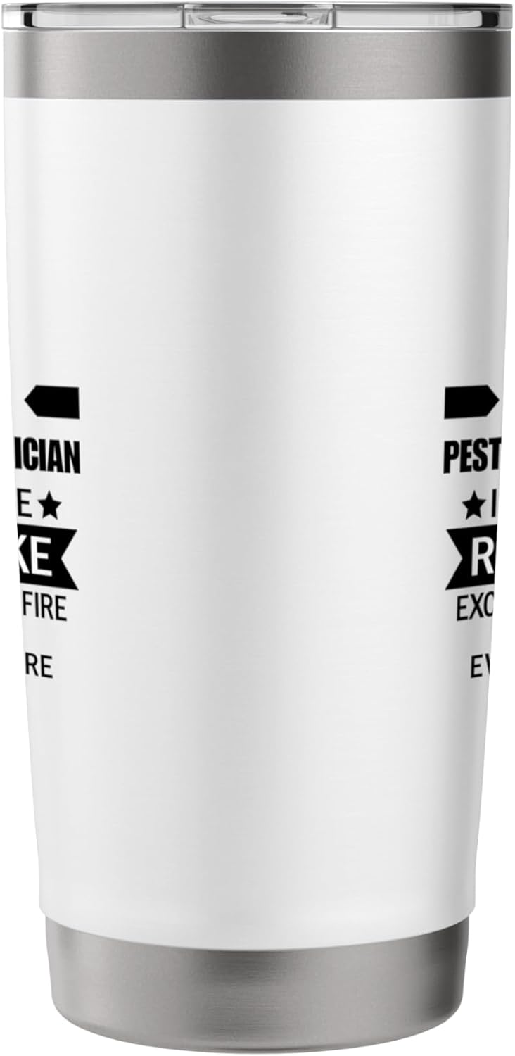 Being A Pest Control Technician Is Easy It's Like Riding A Stainless Steel Insulated Tumbler