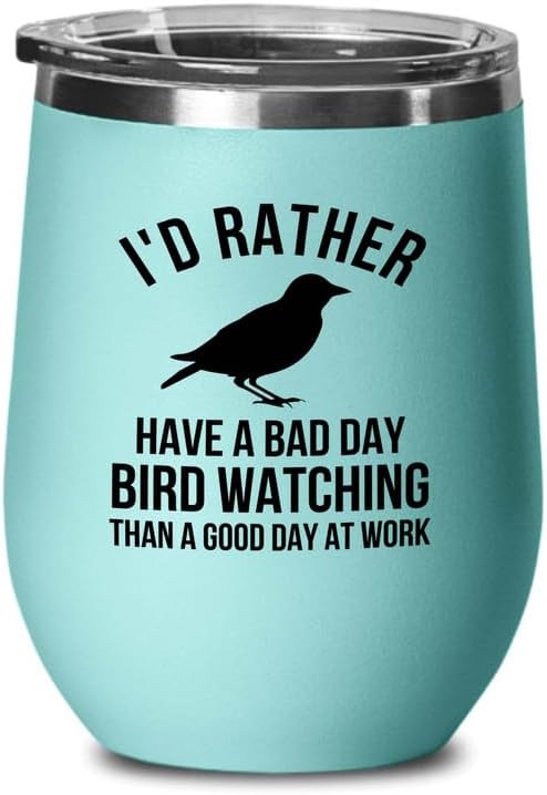 Birding Teal Edition Wine Tumbler 12oz - Bad day bird watching - Bird Feeder Backyard Birdwatcher Gifts Birding Bird Lover