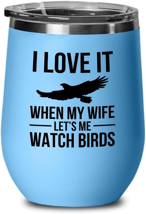Birding Blue Edition Wine Tumbler 12oz - Lets me watch birds - Bird Fe