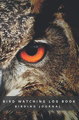 BIRD WATCHING LOG BOOK: BIRDING JOURNAL | BIRDER'S NOTEBOOK | RECORD BIRD SIGHTINGS AND LIST SPECIES | PERFECT GIFT FOR BIRDWATCHERS | OWL COVER