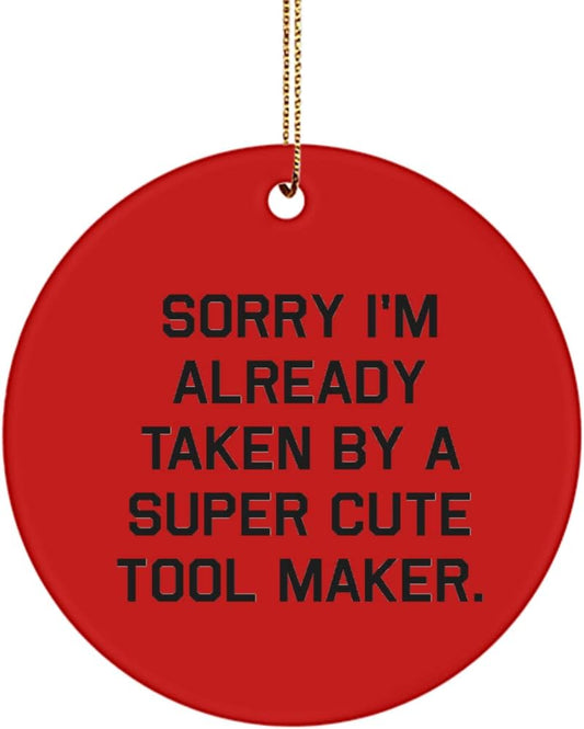 Unique Idea Tool Maker Gifts, Sorry I'm Already Taken by a Super Cute 