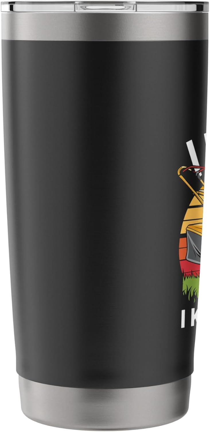 Funny Lawn Care Quote Gardening Enthusiast Stainless Steel Insulated Tumbler