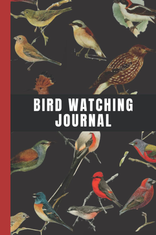 BIRD WATCHING JOURNAL: Log Book For Bird Watchers And Birders Of All Ages.