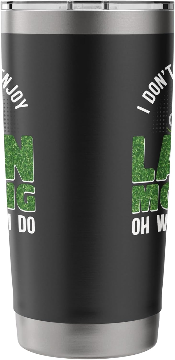 Lawn Mower Mowing Dad Father Landscaper Tractor I Don'T Stainless Steel Insulated Tumbler