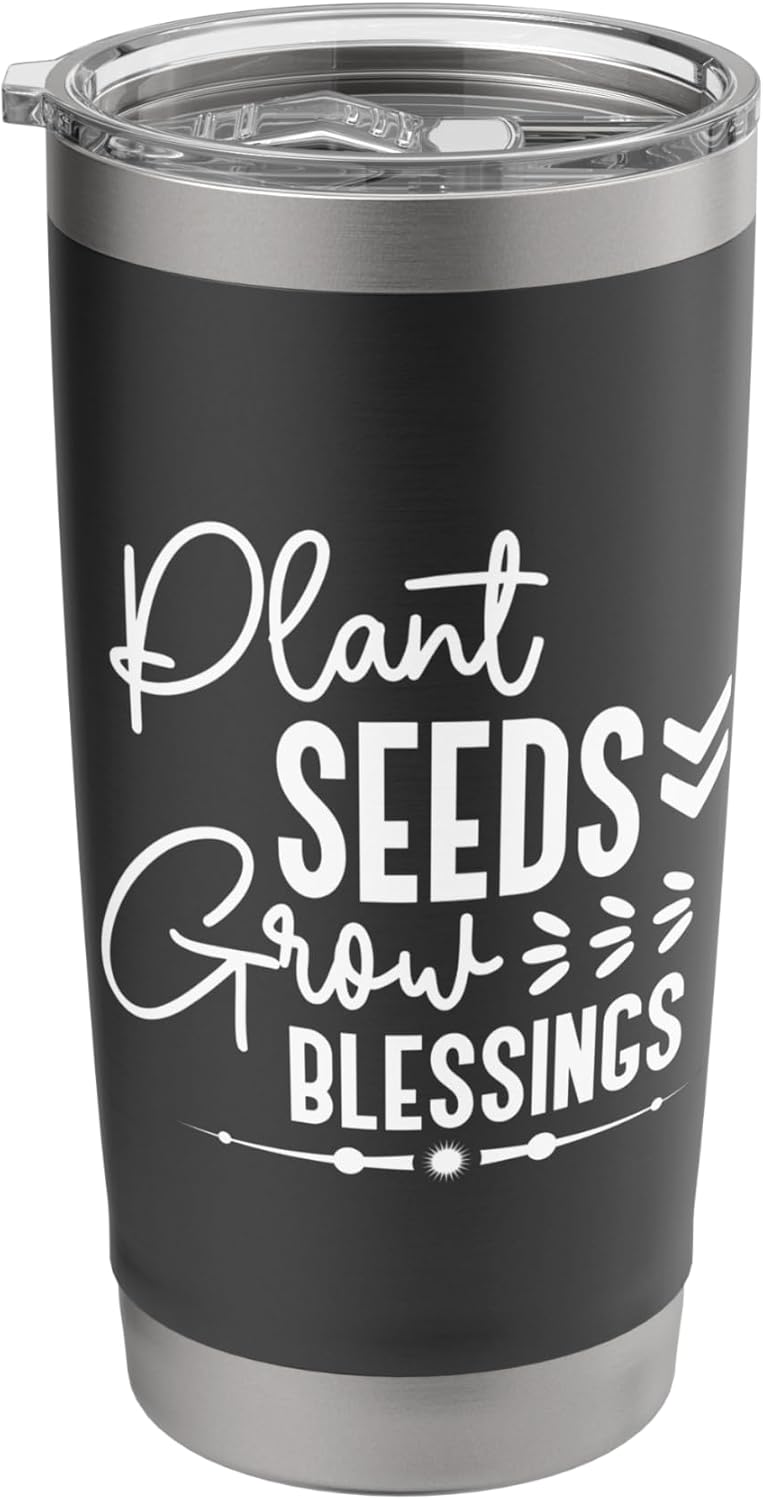 Funny Spring Quote Gardeners Plant Seeds Grow in The Garden Stainless Steel Insulated Tumbler
