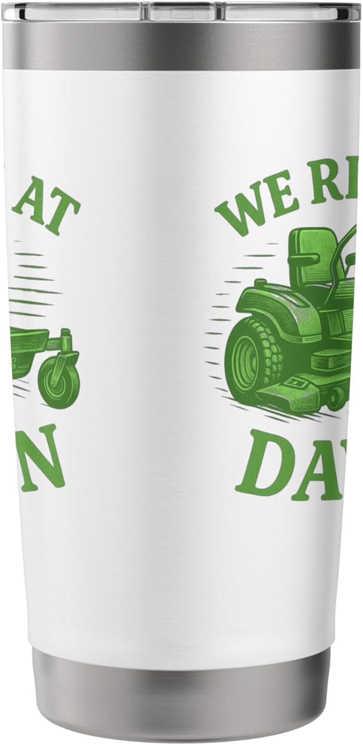 We Ride at Dawn Funny Lawn Mower Yard Care Stainless Steel Insulated Tumbler