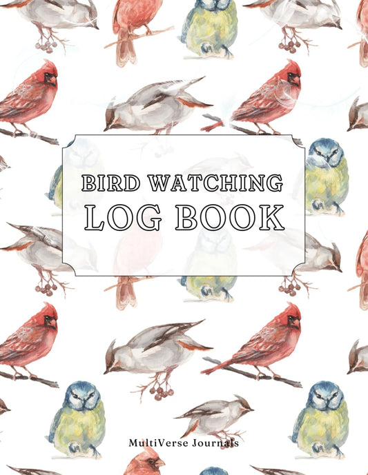 Bird Watching Log Book: Birding Field Journal to Track and Record Bird Sightings - Large 8,5x11 inch Birding Notebook for Bird Watchers & Birders