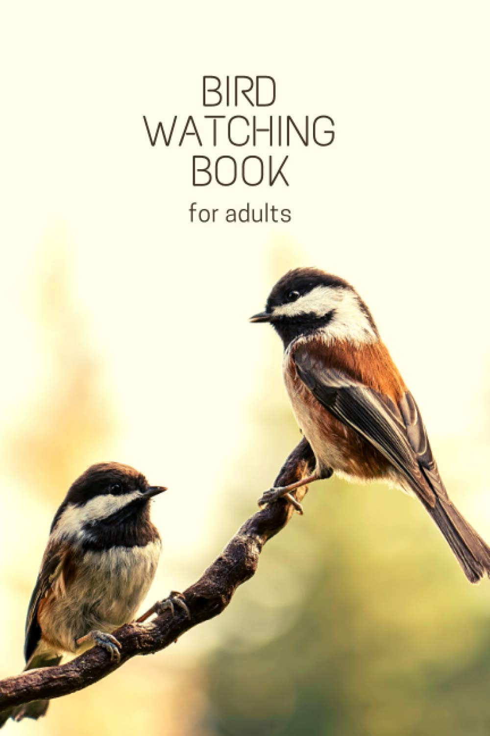Bird Watching Book for adults: Bird Watching Lovers, Birdwatchers Notebook - For Recording Bird Sightings, Birders Journal full of details (Species, Behaviors, Habitat and much more)