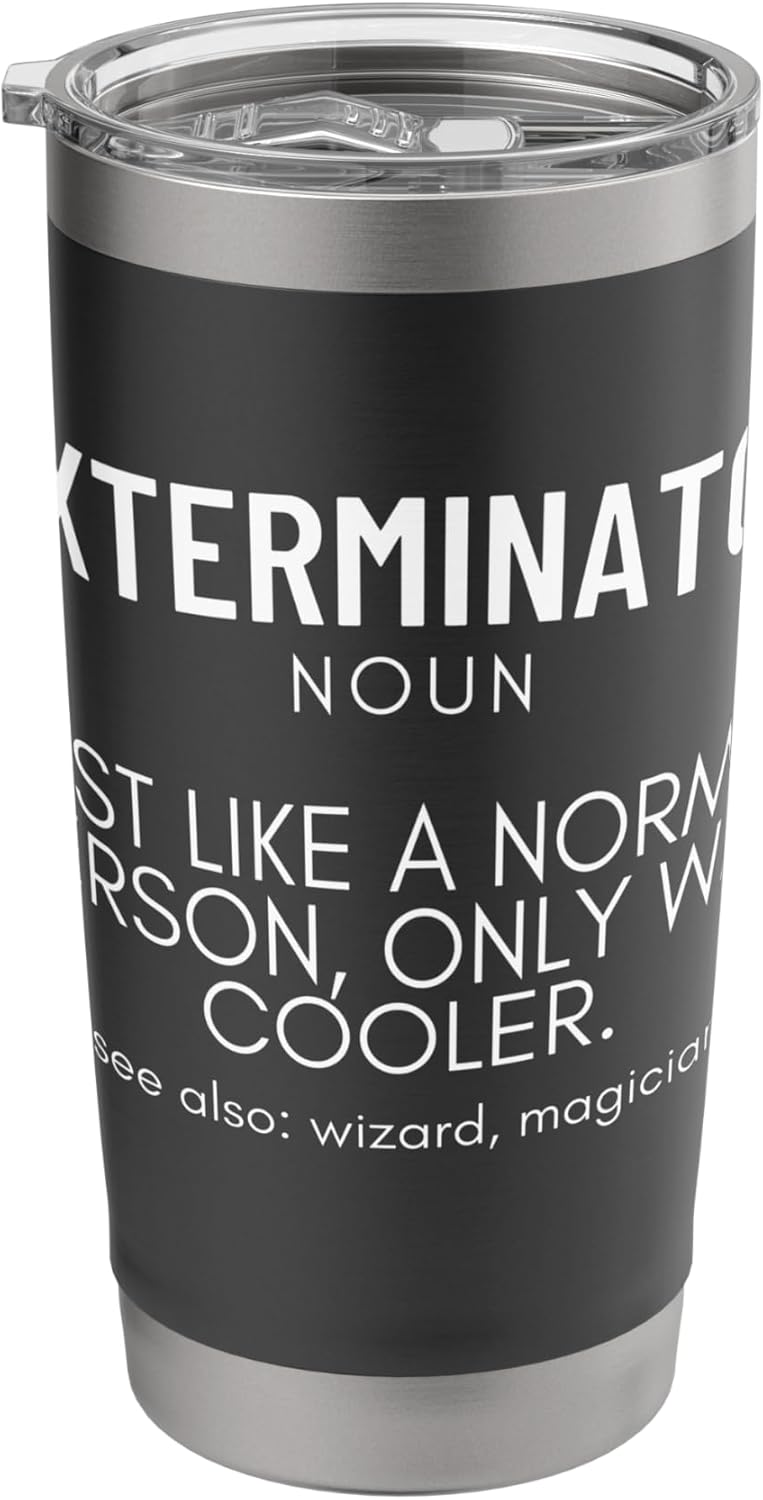 Exterminator Definition Proud Funny Pest Control Stainless Steel Insulated Tumbler