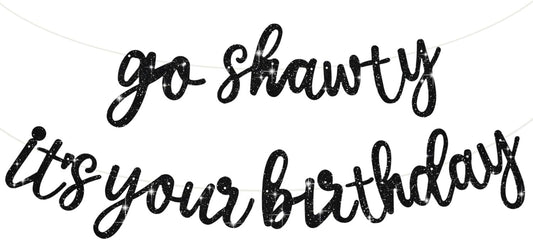 BEISHIDA Go Shawty It's Your Birthday Banner NO DIY Hip Hop Theme Happy Birthday Banner Pre-Strung Rap Theme Happy Birthday Sign for Man Women birthday Party Supply Glitter Black