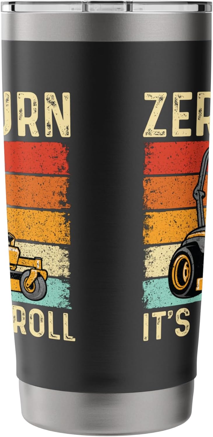 Zero Turn It's How I Roll - Landscaper Gardener Lawn Mowing Stainless Steel Insulated Tumbler