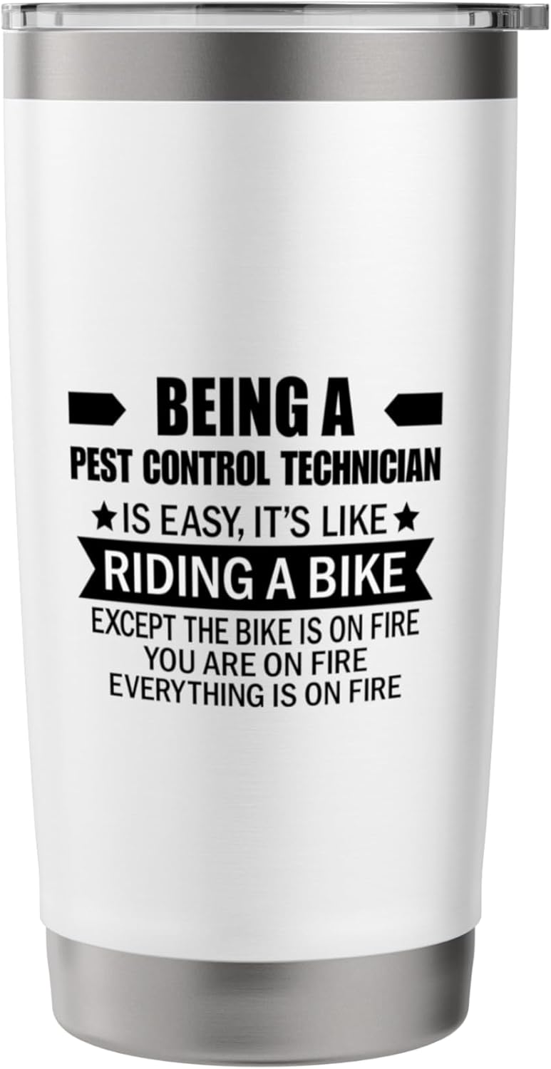 Being A Pest Control Technician Is Easy It's Like Riding A Stainless Steel Insulated Tumbler