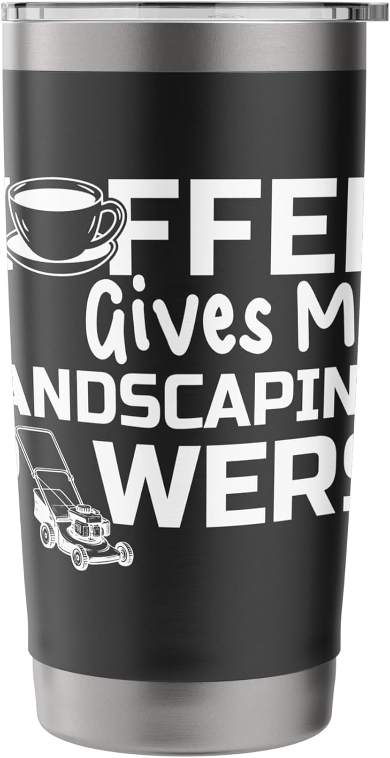 Coffee Give Me Landscaping Powers Lawn Mower Stainless Steel Insulated Tumbler