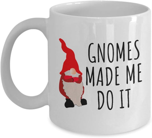 Garden Gnome Mug - Funny Gift For Garden Gnomes Lover - Gardening, Lawn, Yard Care - Gnomes Made Me Do It - Funny Mug