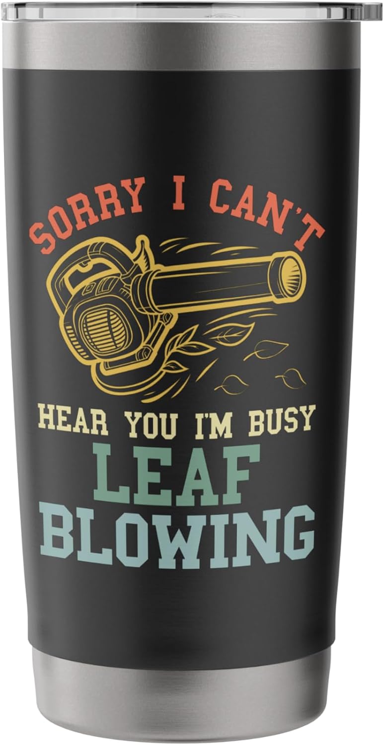 Leaf Blower Sorry I Can't Landscaping Funny Lawn Care Yard Stainless Steel Insulated Tumbler