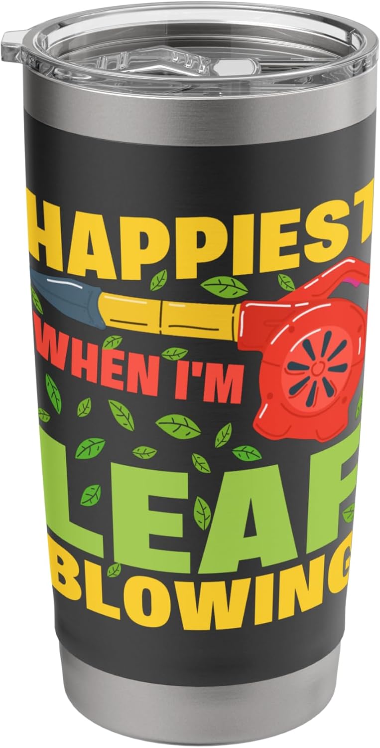 Happiest When I’m Leaf Blowing Yard Work Gardening Stainless Steel Insulated Tumbler