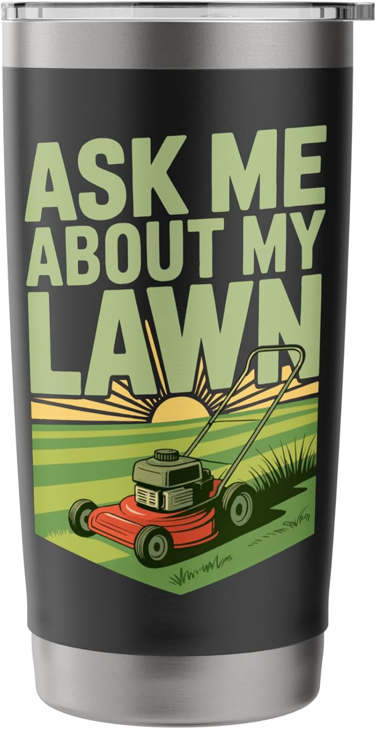 Ask Me About My Lawn Stainless Steel Insulated Tumbler