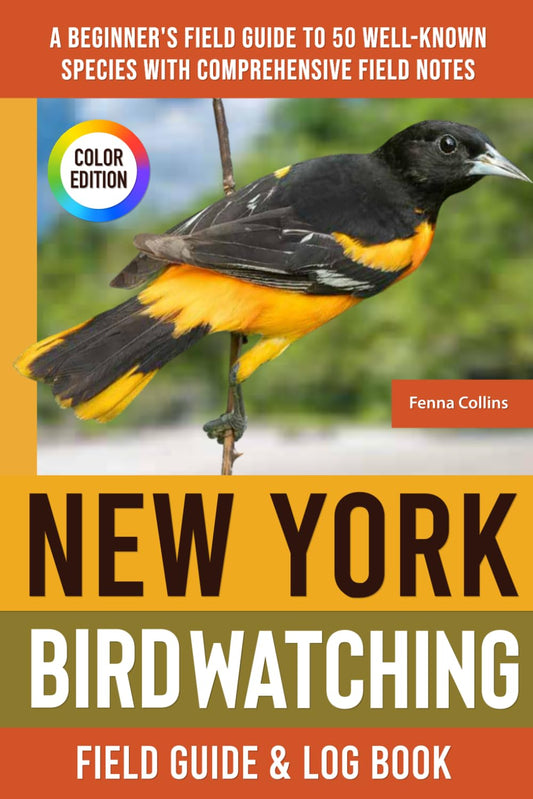 New York Birdwatching - Field Guide: A Beginner's Field Guide to 50 Well-Known Species with Comprehensive Notes (New York Bird Identification Book)