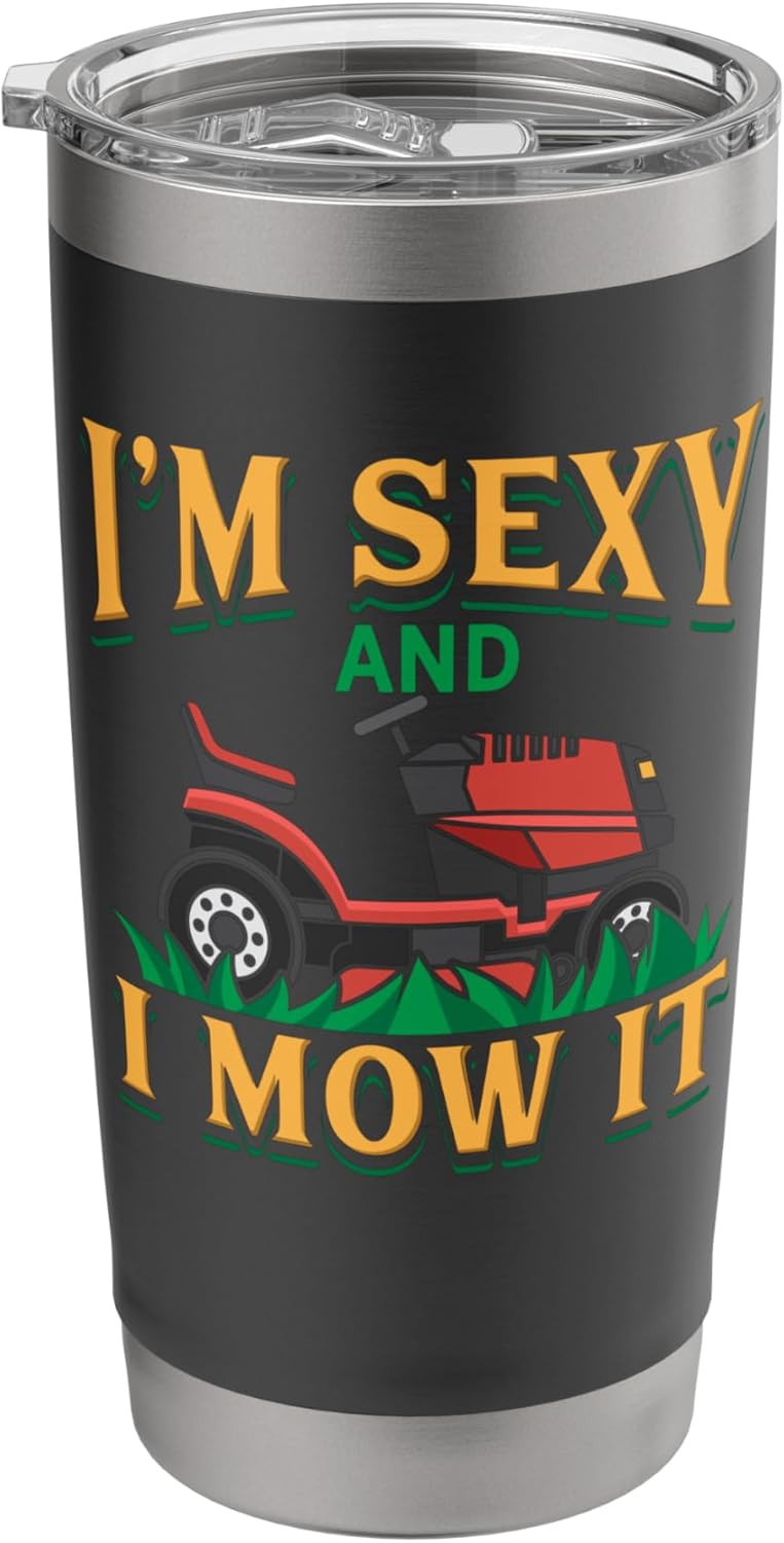 I'm Sexy And I Mow It Lawn Care Ride On Mower Gardening Stainless Steel Insulated Tumbler