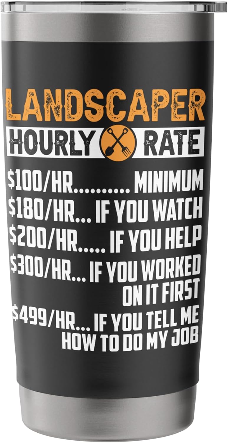 Landscaper Hourly Rate Funny Lawn Care and Gardening Stainless Steel Insulated Tumbler