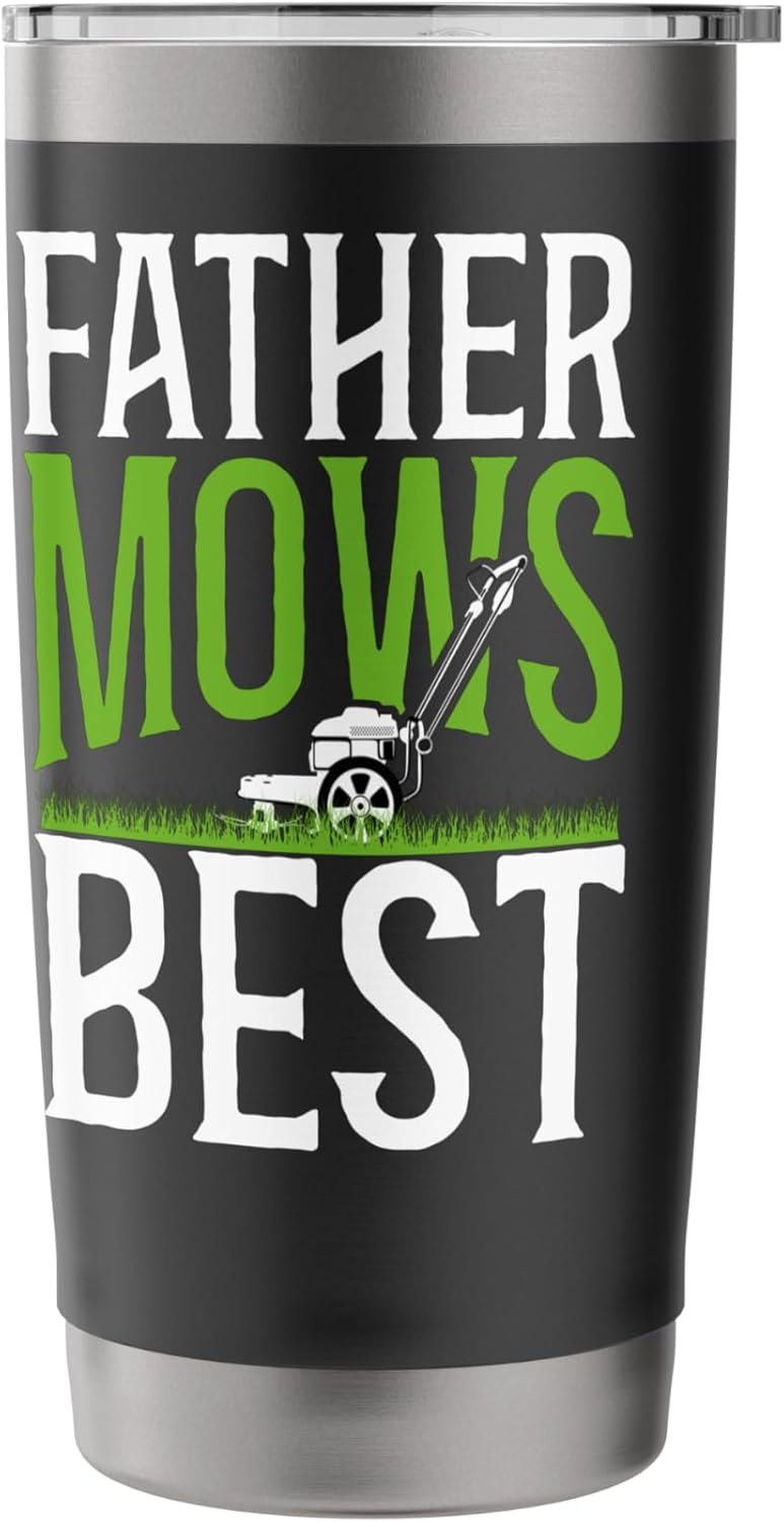 Lawn Mower Mowing Dad Father Landscaper Father Mows Best Stainless Steel Insulated Tumbler