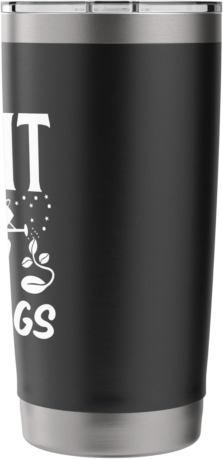 Garden Quote Funny Gardeners Plant Seeds Grow Gardening Stainless Steel Insulated Tumbler