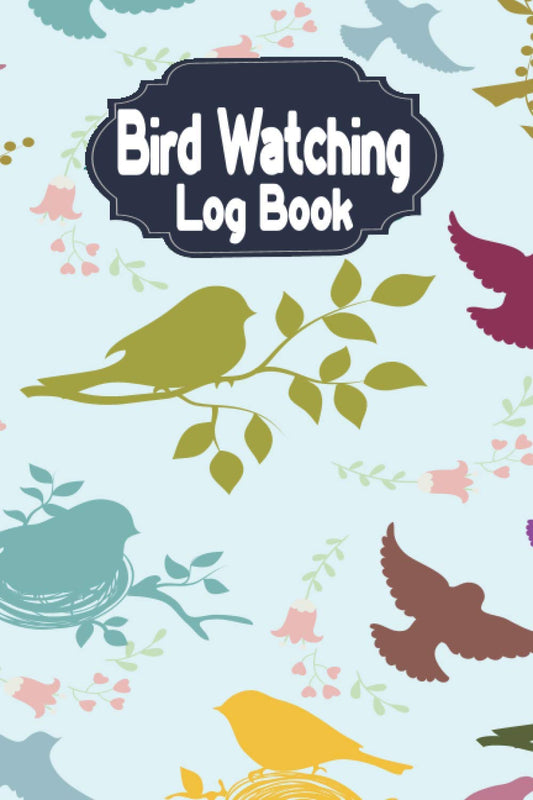 Bird Watching Log Book: Awesome Bird Watching Journal With A Section T