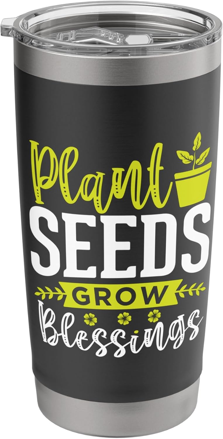 Funny Gardening Quote Gardeners Plant Seeds Grow The Garden Stainless Steel Insulated Tumbler