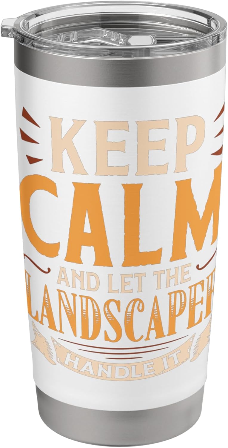 Keep Calm And Let The Landscaper Handle It I Landscaper Stainless Steel Insulated Tumbler