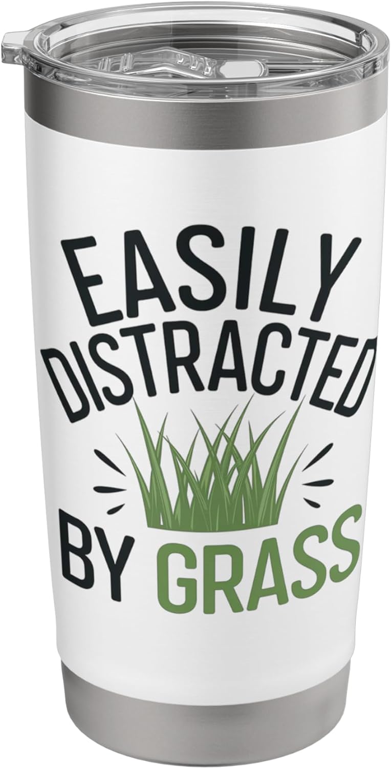 Funny Lawn Care Easily Distracted by Grass Nature Lovers Stainless Steel Insulated Tumbler