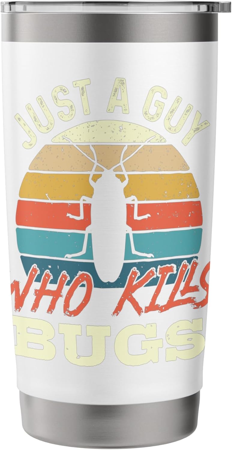 Just A Guy Who Kills Bugs - Pest Control Expert Exterminator Stainless Steel Insulated Tumbler
