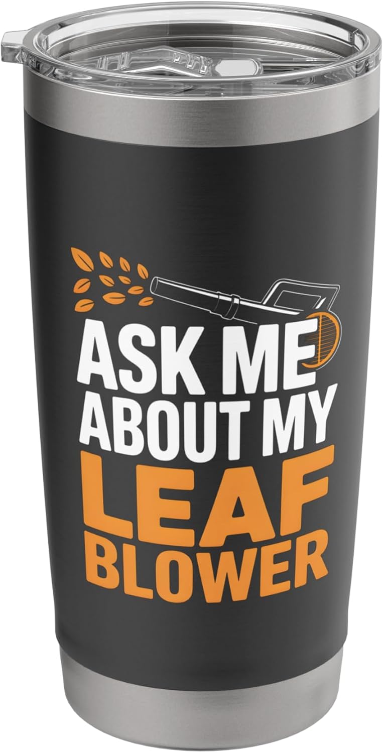 Ask Me About My Leaf Blower Funny Landscaping Humor Stainless Steel Insulated Tumbler