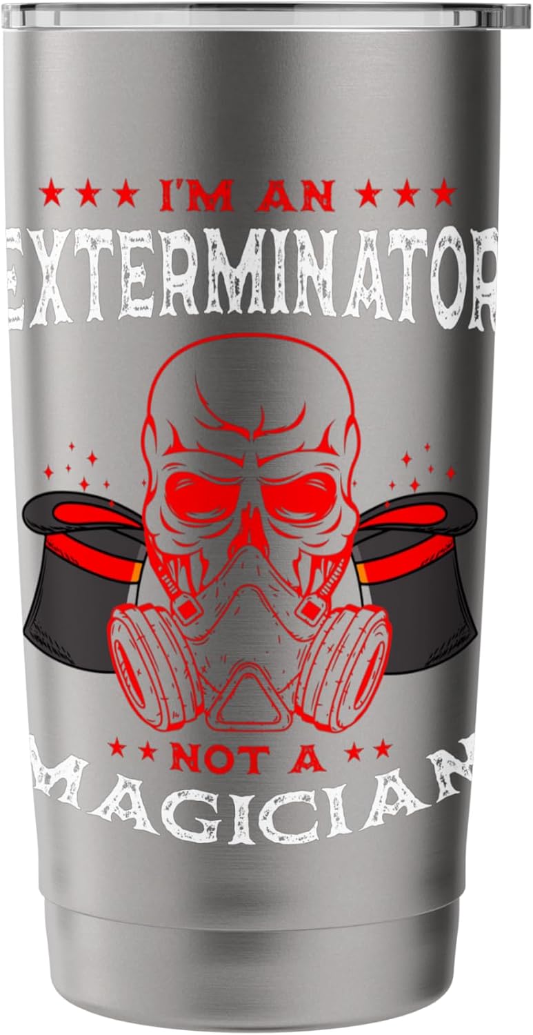 Exterminator Not A Magician Pest Control Eradicator Stainless Steel Insulated Tumbler