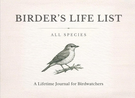 Birder's Life List - All Species: A Must-Have Journal for the Birdwatching Enthusiast