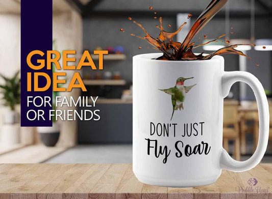 Bird Lover Coffee Mug 15oz White - Don't just fly soar - Hummingbird N