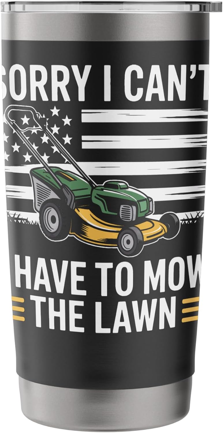 Sorry I Can't I Have To Mow The Lawn Lawn Care Fan Stainless Steel Insulated Tumbler