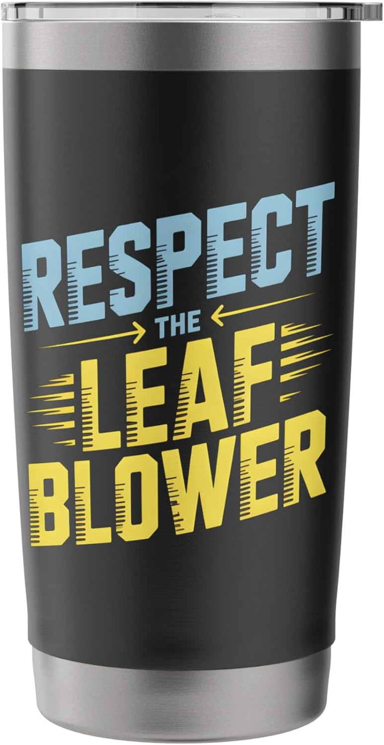 Respect The Leaf Blower Funny Lawn Care Humor Stainless Steel Insulated Tumbler
