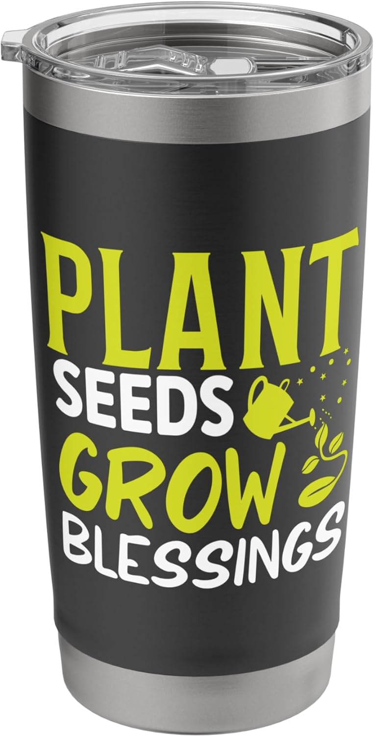 Funny Garden Quote Gardeners Plant Seeds Grow Gardening Stainless Steel Insulated Tumbler