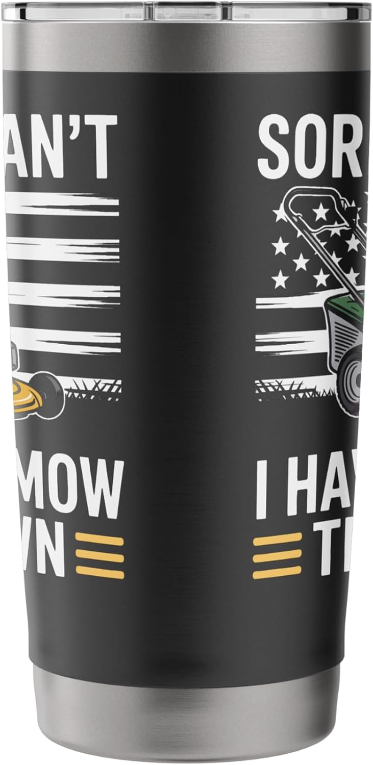 Sorry I Can't I Have To Mow The Lawn Lawn Care Fan Stainless Steel Insulated Tumbler
