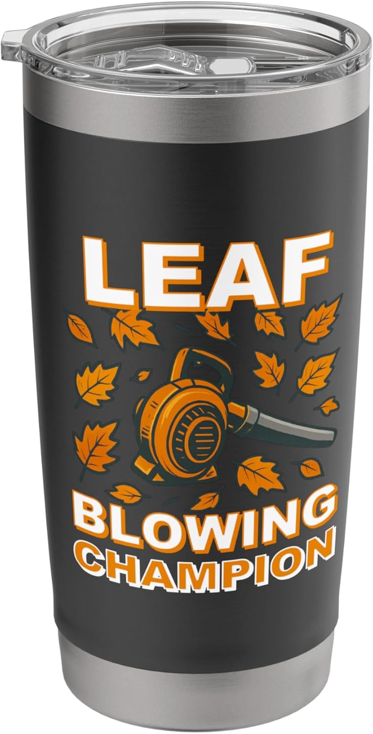 Leaf Blowing Champion Men Funny Electric Lawn Care Blower Stainless Steel Insulated Tumbler